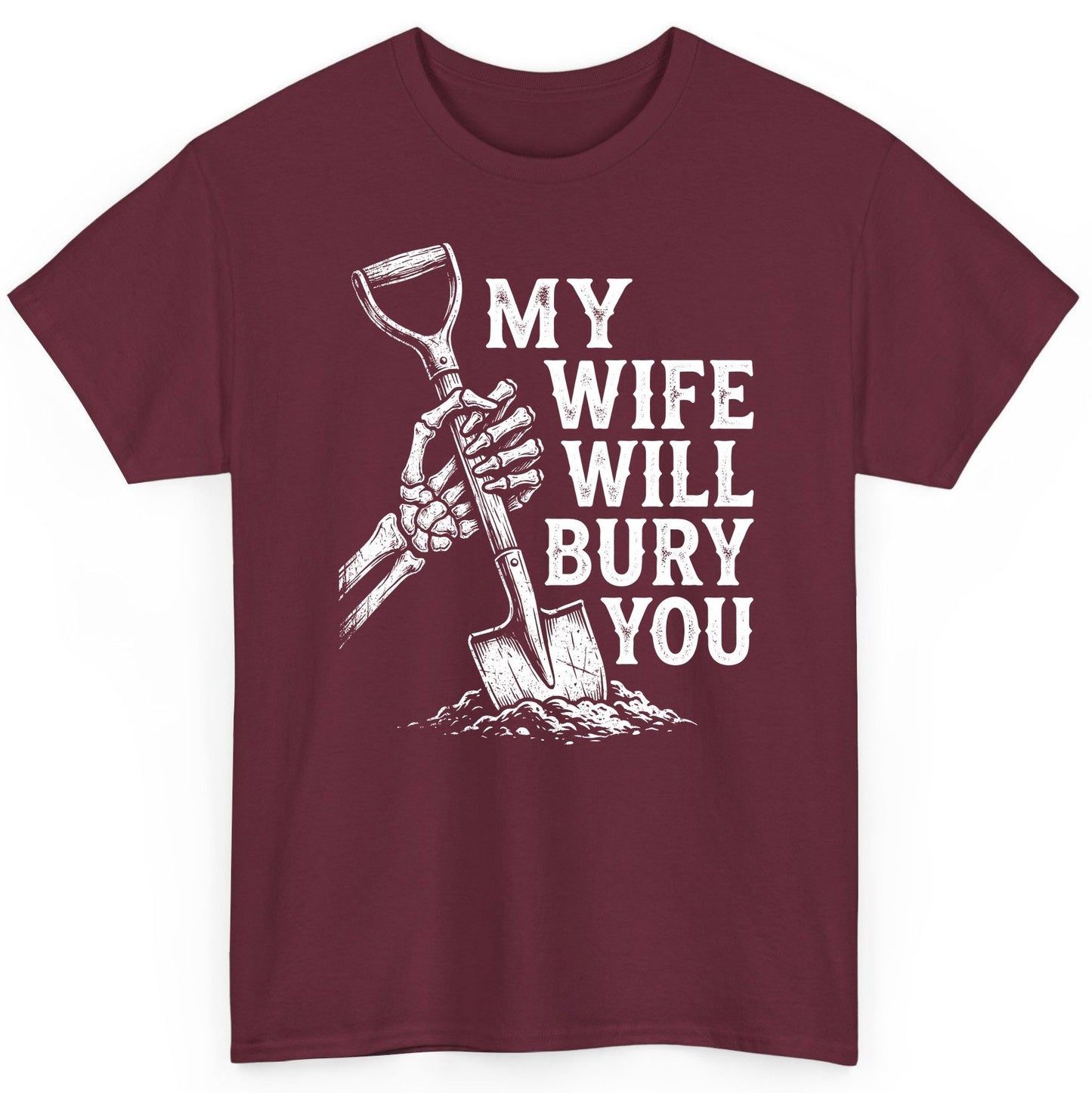 My Wife Will Bury You protective wife T-Shirt Maroon product mockup