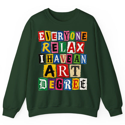 Everyone Relax I Have an Art Degree art degree humor Sweatshirt Forest Green product mockup