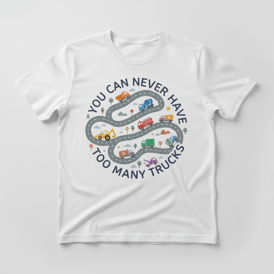 You Can Never Have Too Many Trucks Cartoon Design T-Shirt - White