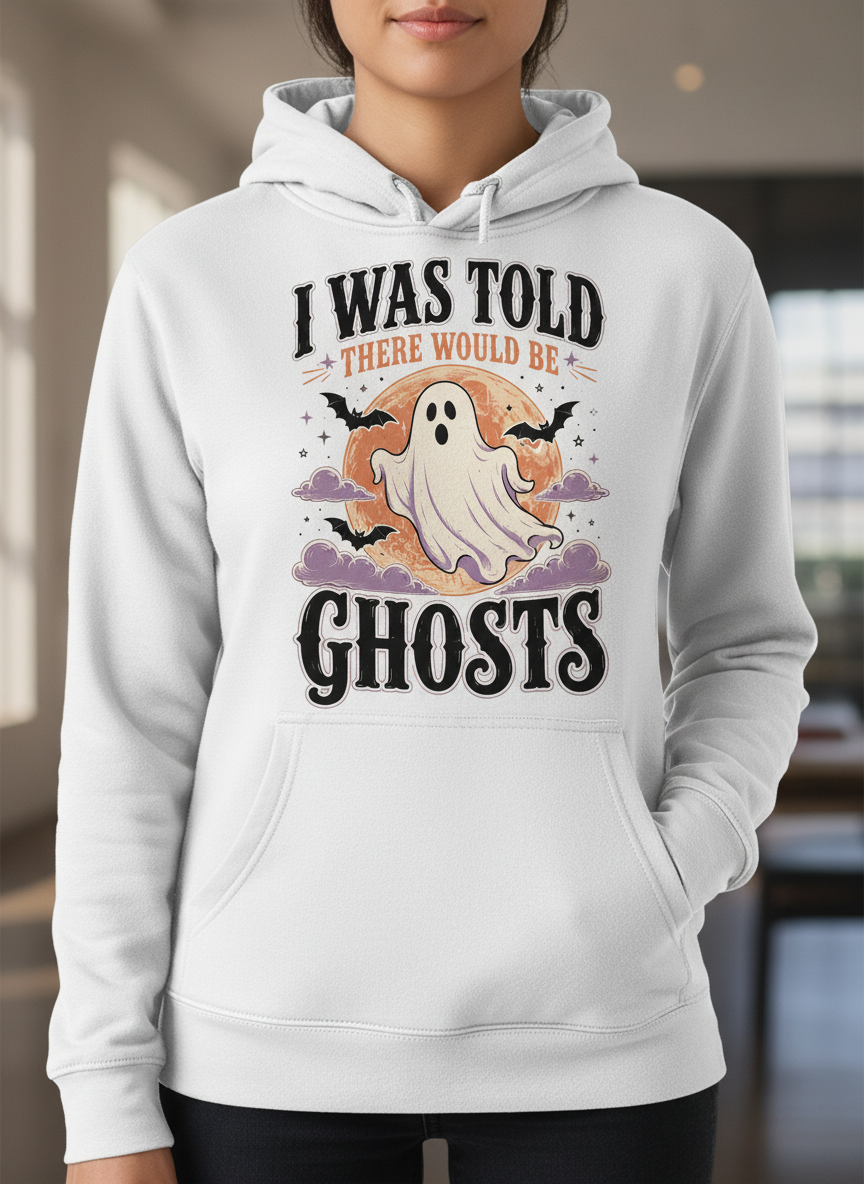 Funny I Was Told There Would Be Ghosts Hoodie - product mockup - White