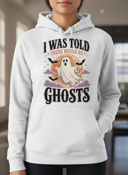 Funny I Was Told There Would Be Ghosts Hoodie - product mockup - White