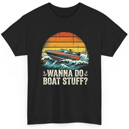 WANNA DO BOAT STUFF Funny Boating T-Shirt - product mockup - Black