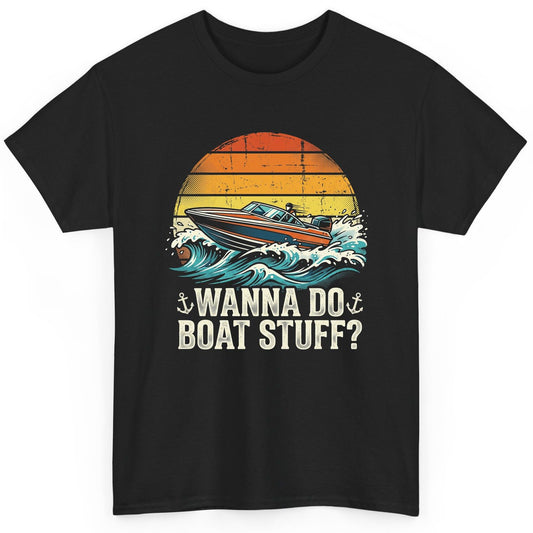 WANNA DO BOAT STUFF Funny Boating T-Shirt - product mockup - Black