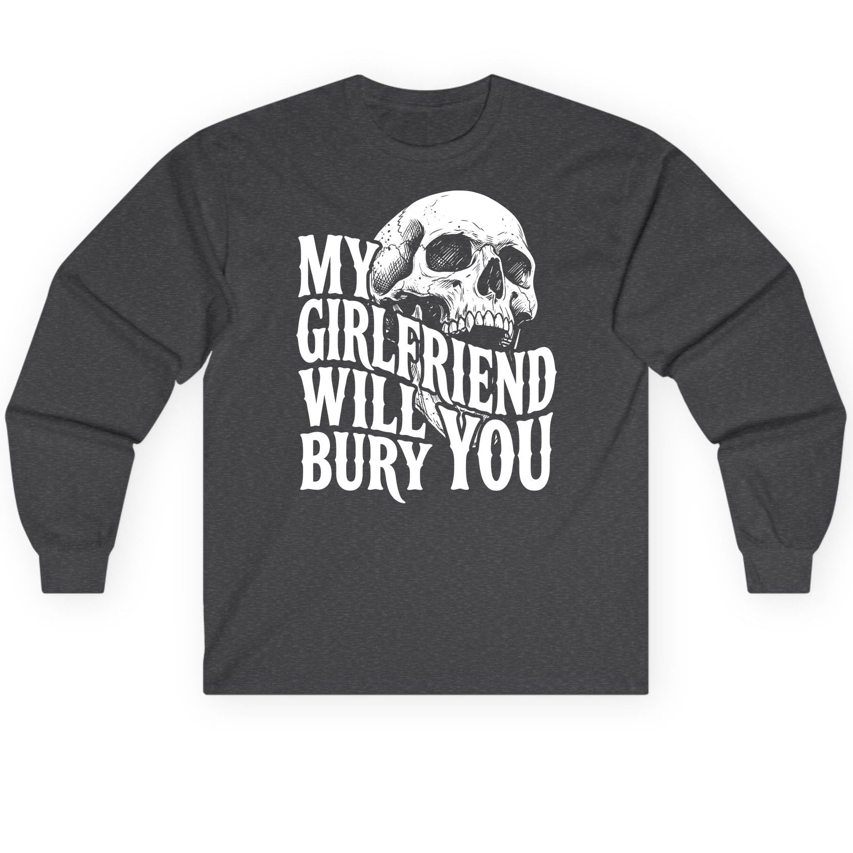 My Girlfriend Will Bury You skull Long Sleeve Tee Dark Heather product mockup