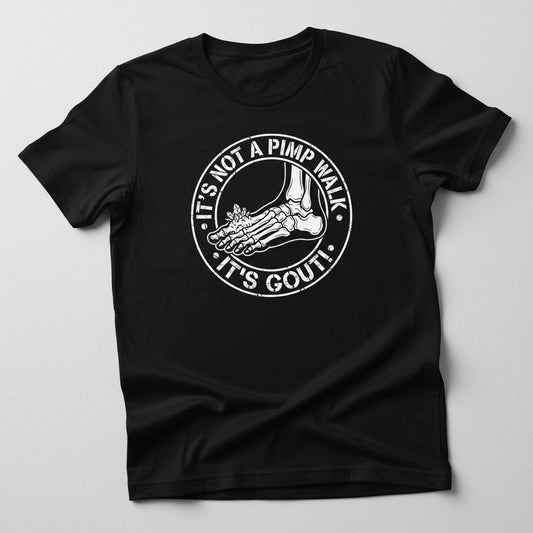 IT'S NOT a PIMP WALK IT'S GOUT Funny People T-Shirt - product mockup - Black