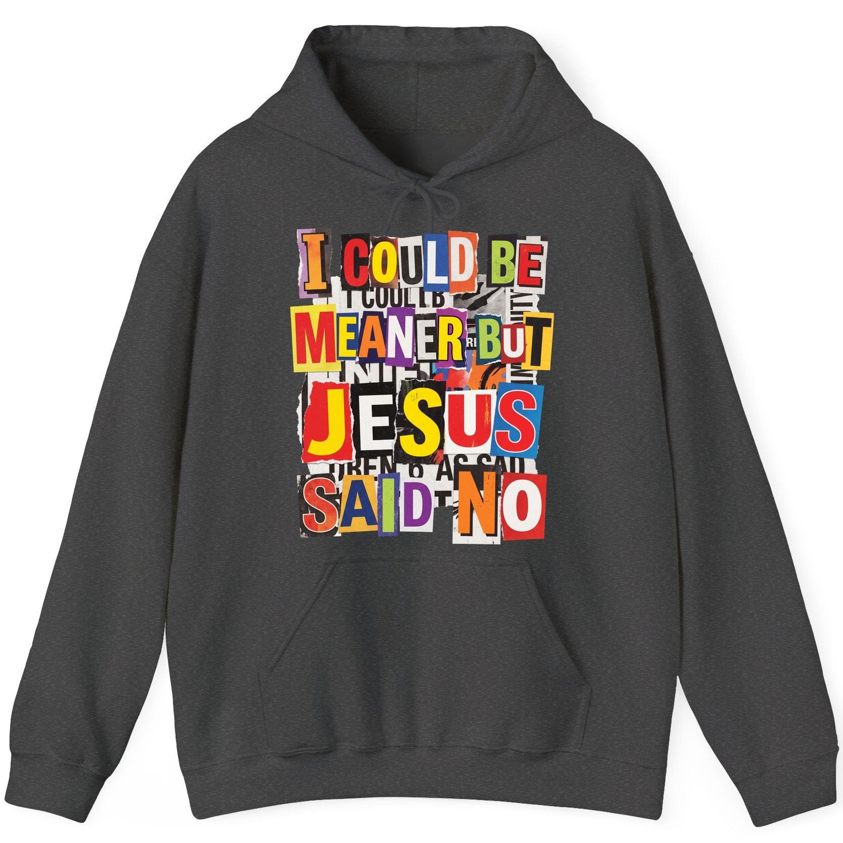 I COULD BE MEANER BUT JESUS SAID NO Funny Christian Humor Hoodie - product mockup - Dark Heather