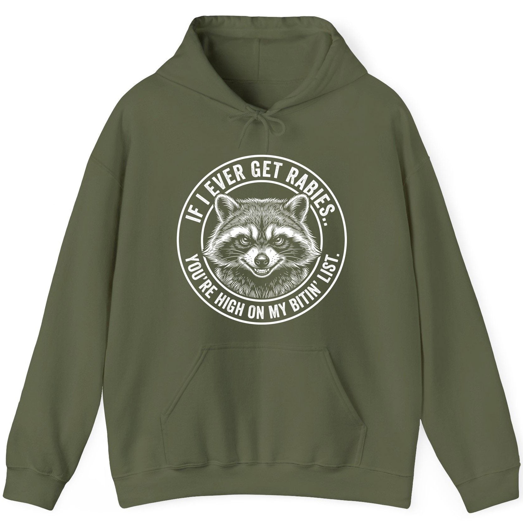 If I Ever Get Rabies You're High on My Bitin' List raccoon Hoodie Military Green product mockup