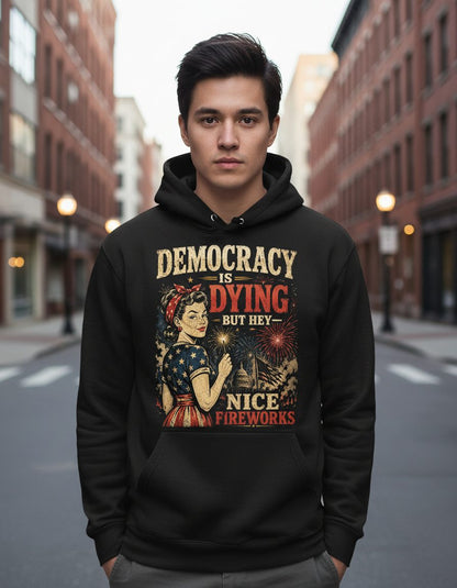 Democracy IS DYING BUT HEY NICE Fireworks Hoodie - lifestyle model mockup - Black