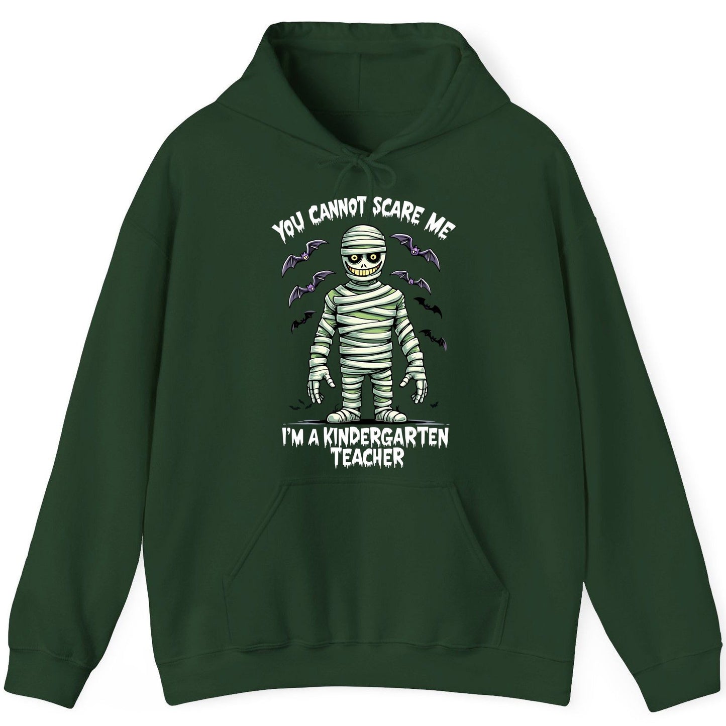 You Cannot Scare Me I'm a Kindergarten Teacher kindergarten teacher Hoodie Forest Green product mockup