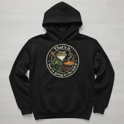 That's It You're Going In The Soup Frog Meme Hoodie - Black