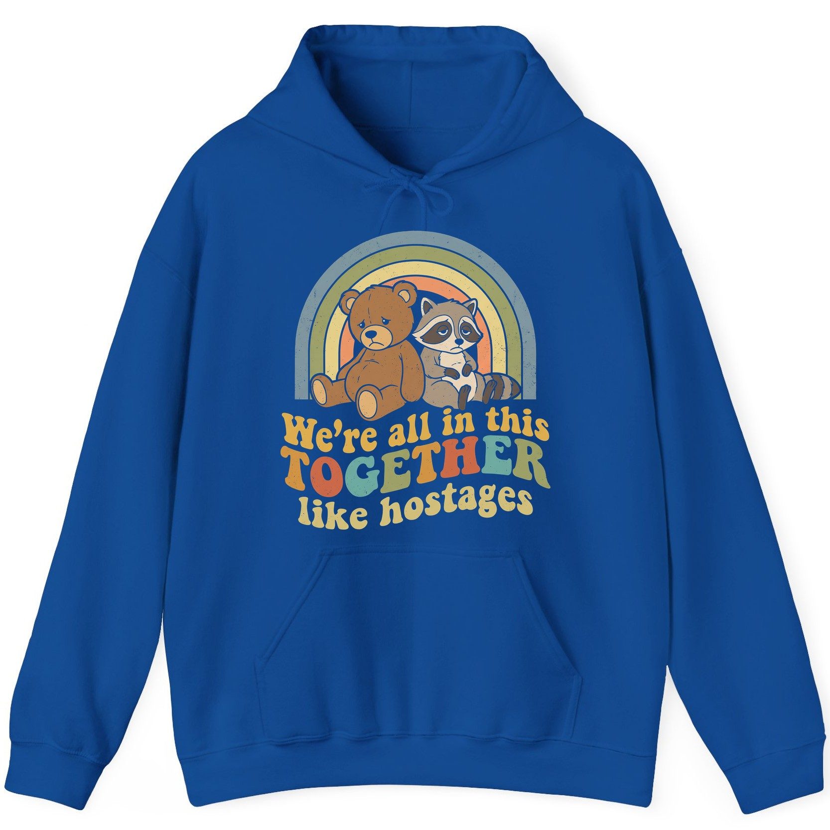 We're All in This Together Like Hostages sarcastic humor Hoodie Royal product mockup