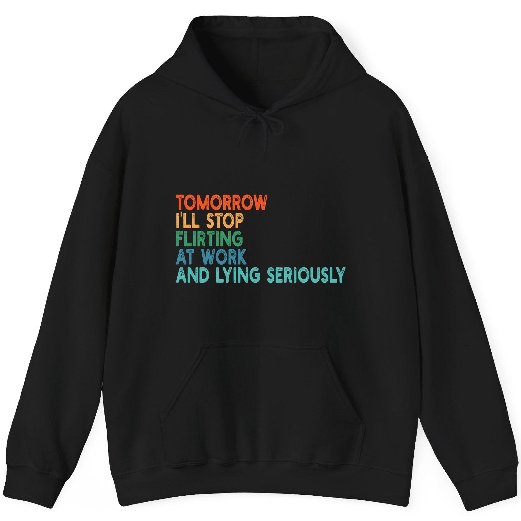 Tomorrow I'll Stop Flirting at Work and Lying Seriously workplace humor Hoodie Black product mockup