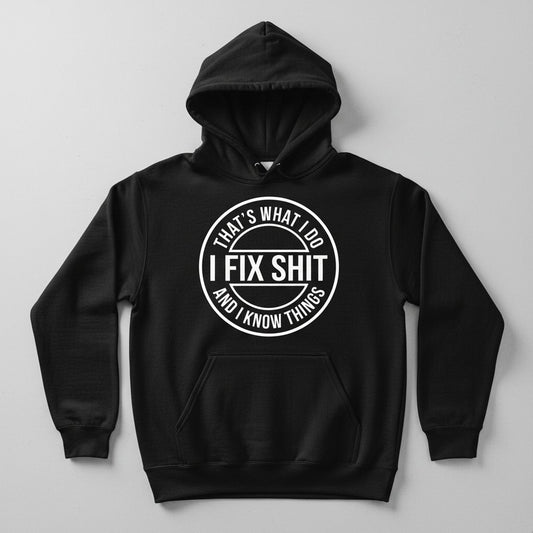 That's What I Do I Fix Shit and I Know Things Funny Handyman Hoodie - product mockup - Black