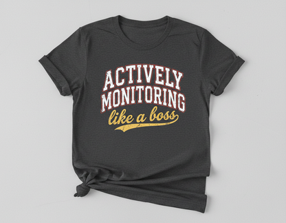 Actively Monitoring Like a Boss Funny Quote T-Shirt - Dark Heather
