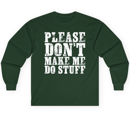 Please Don't Make Me Do Stuff sarcastic humor Long Sleeve Tee Forest Green product mockup