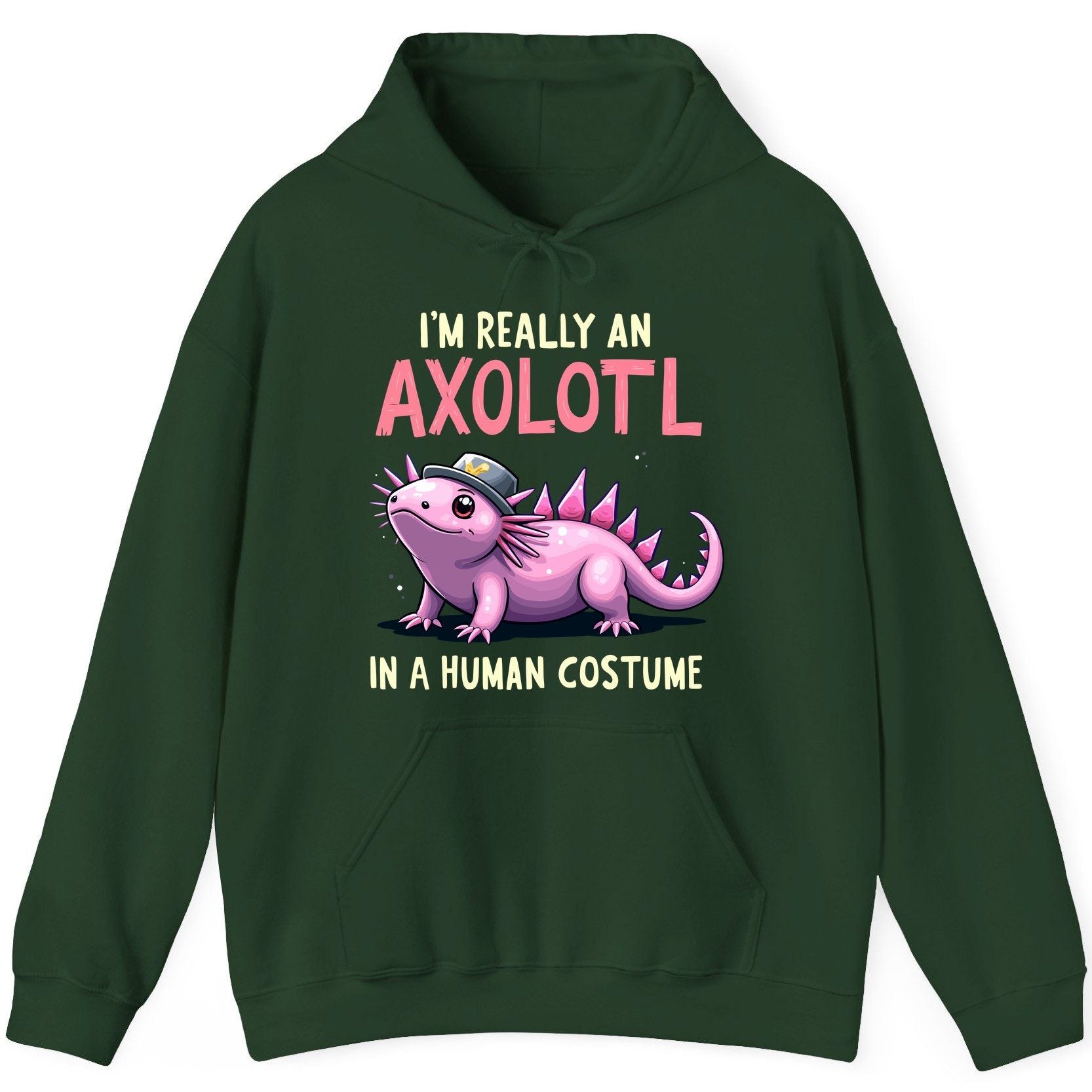 I'm Really an Axolotl in a Human Costume axolotl Hoodie Forest Green product mockup