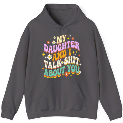 MY Daughter AND I TALK SHIT ABOUT YOU Funny Mother Humor Hoodie - product mockup - Charcoal