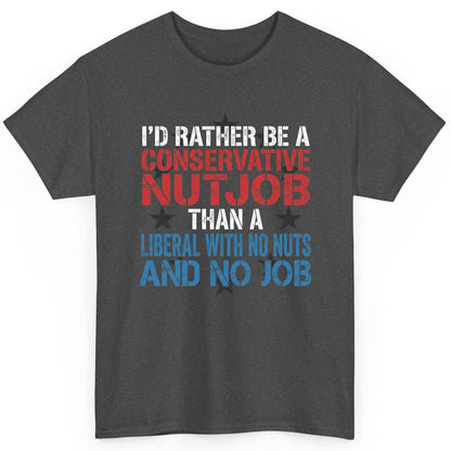 I'D RATHER BE a Conservative NUTJOB THAN a Liberal WITH NO T-Shirt - product mockup - Dark Heather