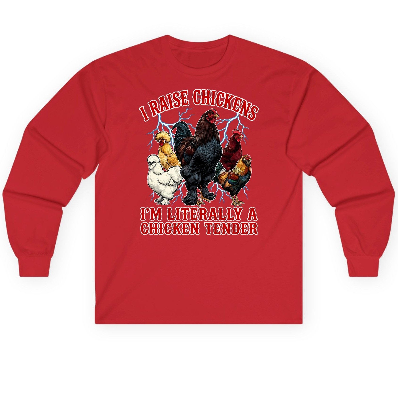 I Raise Chickens I'm Literally a Chicken Tender chickens Long Sleeve Tee Red product mockup