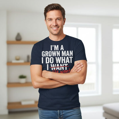 I'm a Grown Man I Do What I Want My Wife Wants T-Shirt - product mockup - Navy