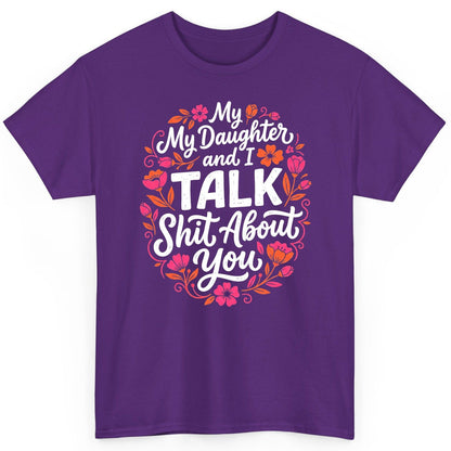 My Daughter and I TALK Shit About You Funny Mother T-Shirt - product mockup - Purple