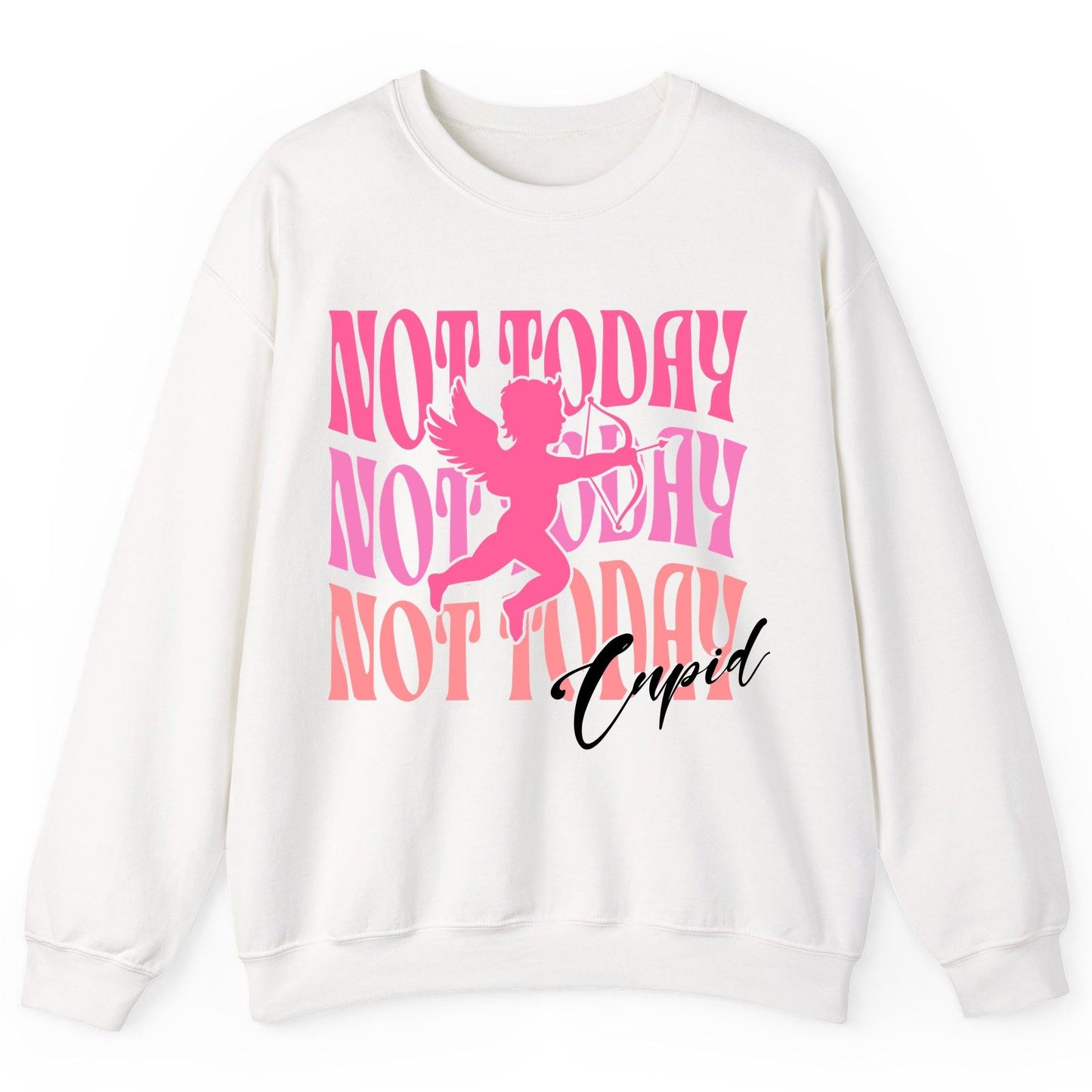 Not Today Not Today Not Today Cupid anti-Valentine's Day Sweatshirt White product mockup
