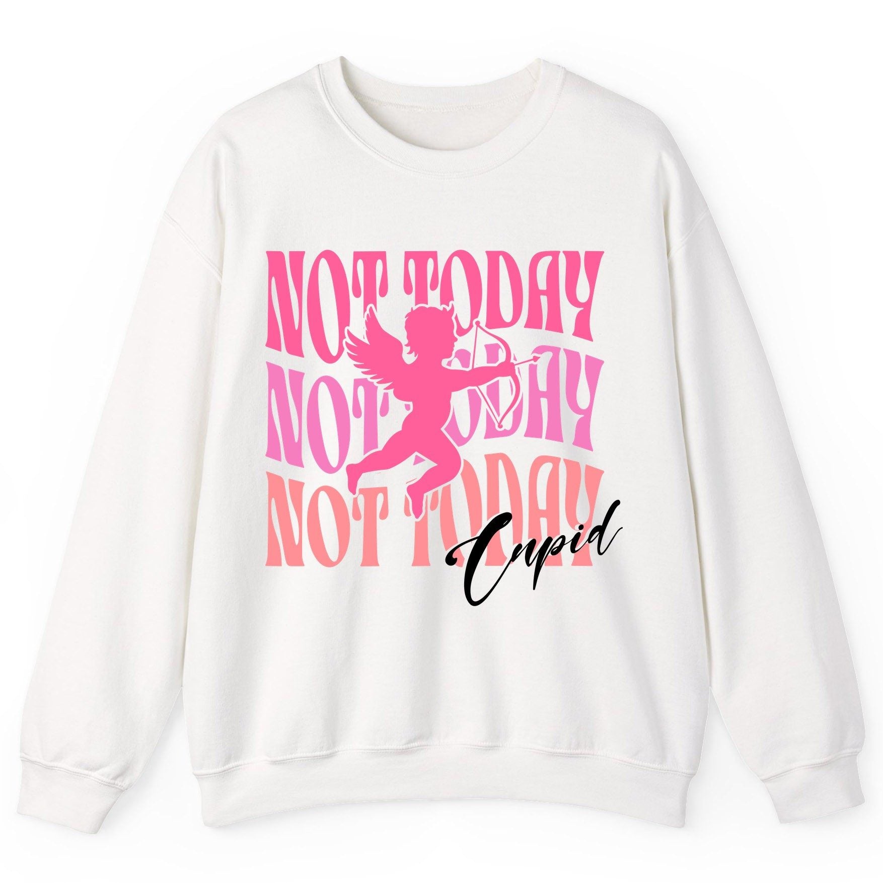 Not Today Not Today Not Today Cupid anti-Valentine's Day Sweatshirt White product mockup