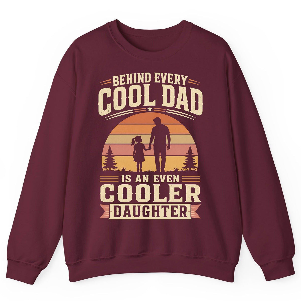 Behind Every Cool Dad Is an Even Cooler Daughter father and daughter Sweatshirt Maroon product mockup