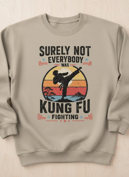 Surely Not Everybody Was Kung Fu Fighting Funny Martial Arts Sweatshirt - product mockup - Sand