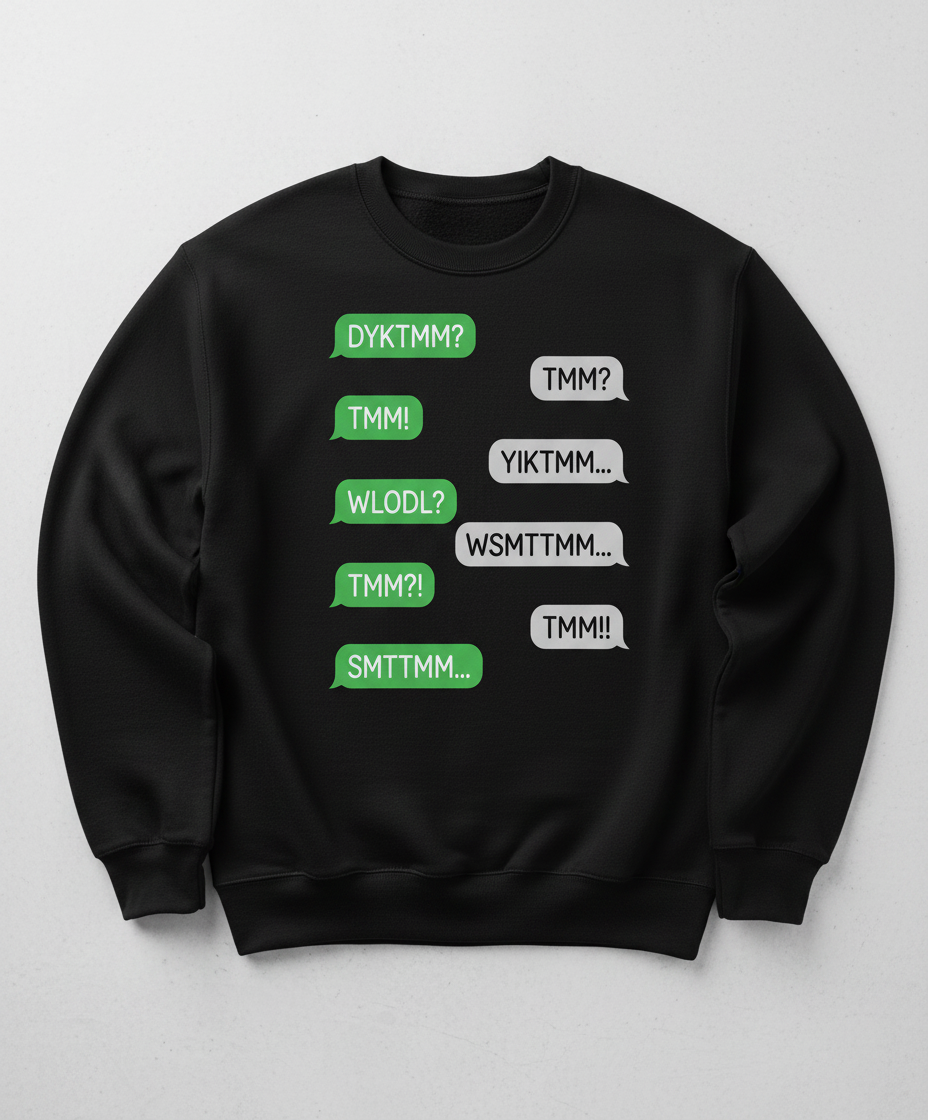 TMM Acronyms Text Message Conversation Sweatshirt - Black