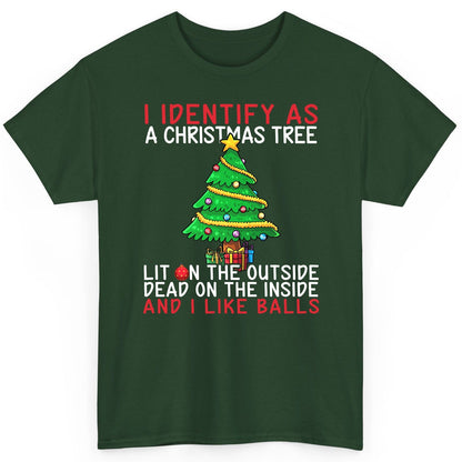 I Identify as a Christmas Tree Lit on the Outside Dead on the Inside and I Like Balls Christmas humor T-Shirt Forest Green