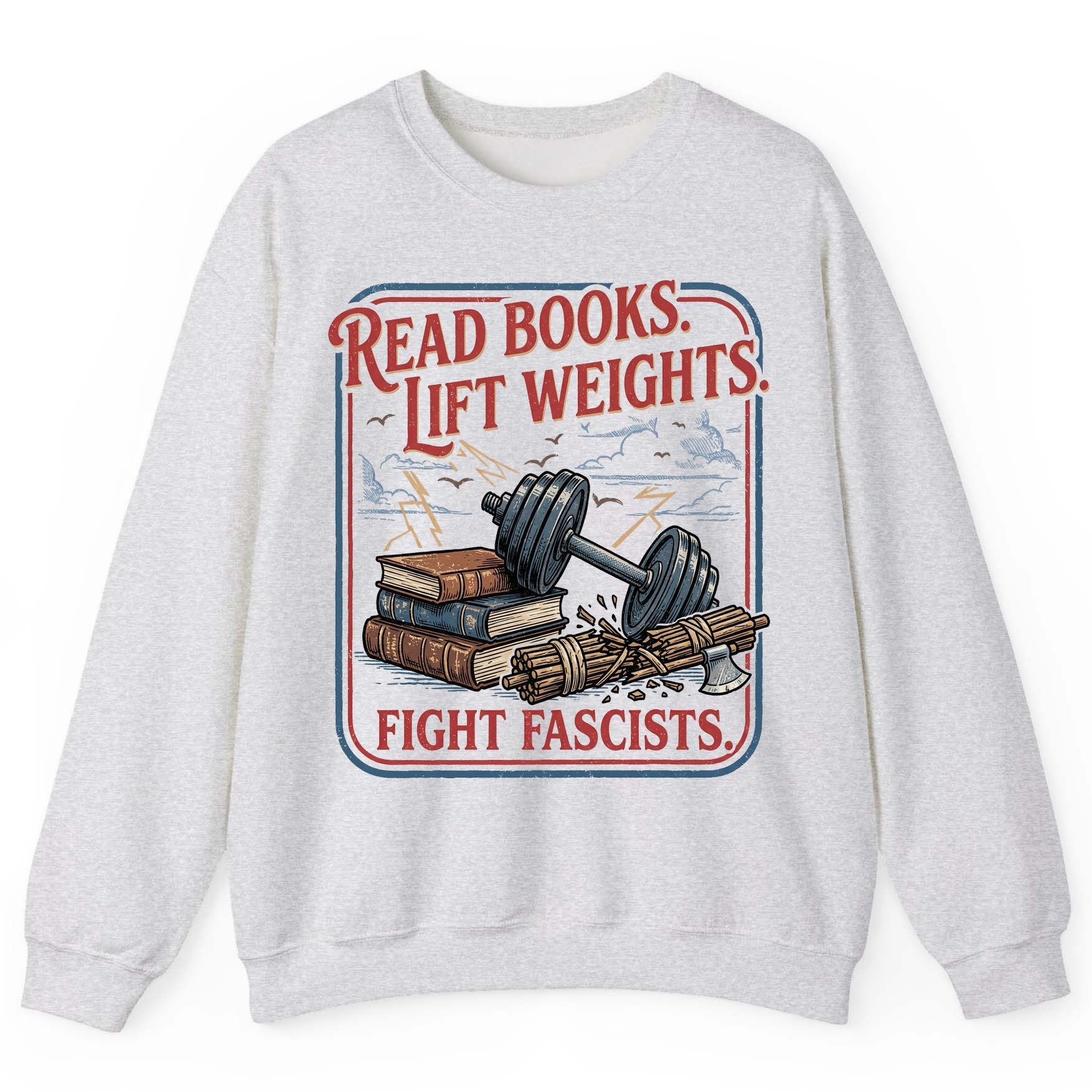 Read Books Lift Weights Fight Fascists Retro Anti-Fascism Sweatshirt - product mockup - Ash