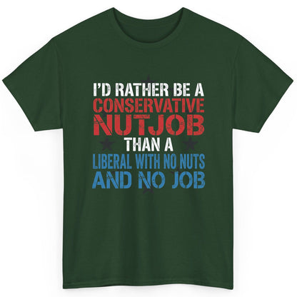 I'D RATHER BE a Conservative NUTJOB THAN a Liberal WITH NO T-Shirt - product mockup - Forest Green