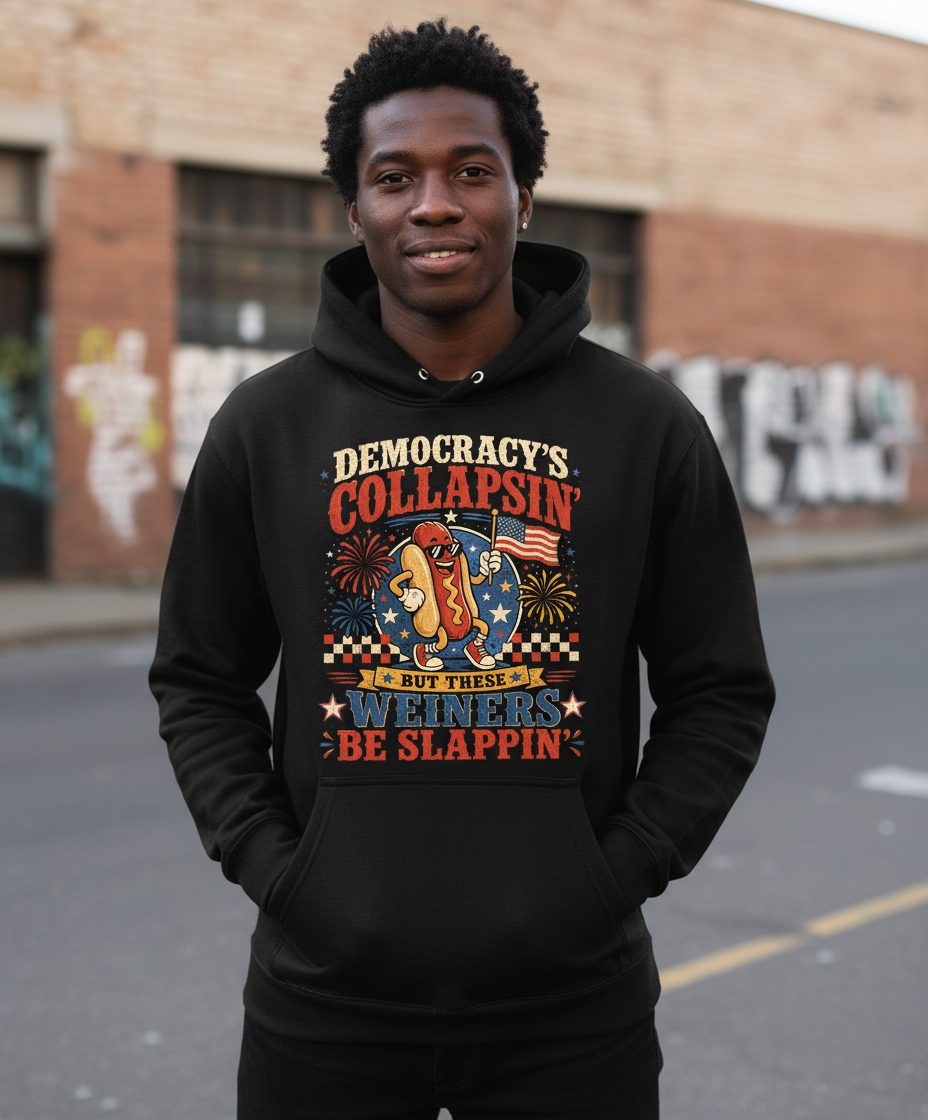Democracy's Collapsin' but These Weiners Be Slappin' Hoodie - lifestyle model mockup - Black