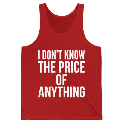 I DON'T KNOW THE PRICE OF Anything Funny Sarcastic Humor Tank Top - product mockup - Red