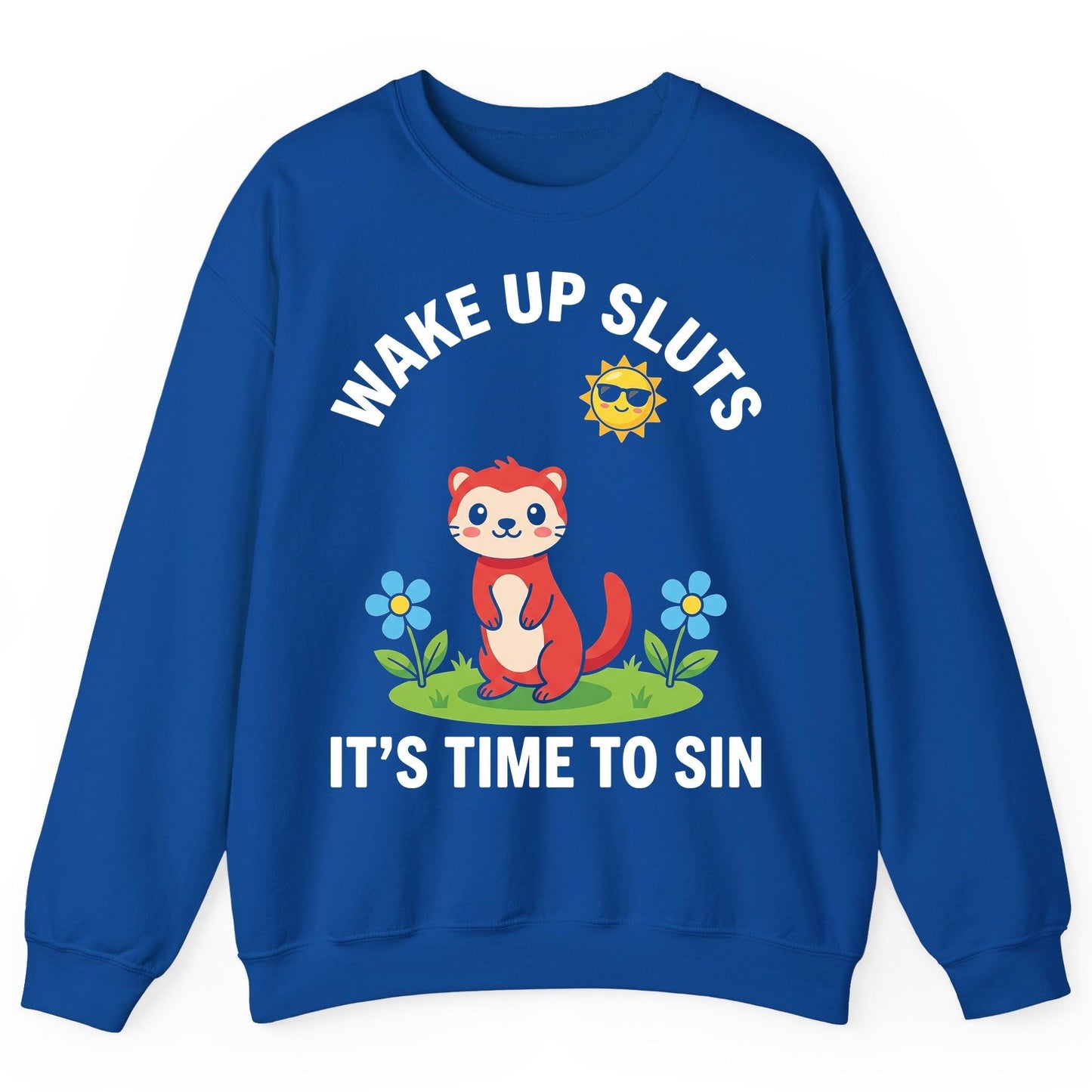 WAKE UP SLUTS IT'S TIME TO SIN Funny Ferret Sweatshirt - product mockup - Royal