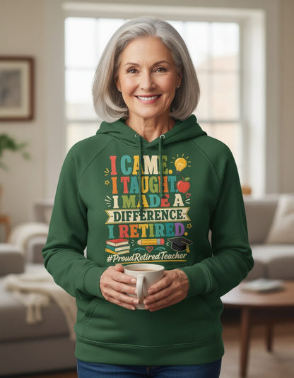 I Taught I Made a Difference I Retired Proudretiredteacher Hoodie - product mockup - Forest Green