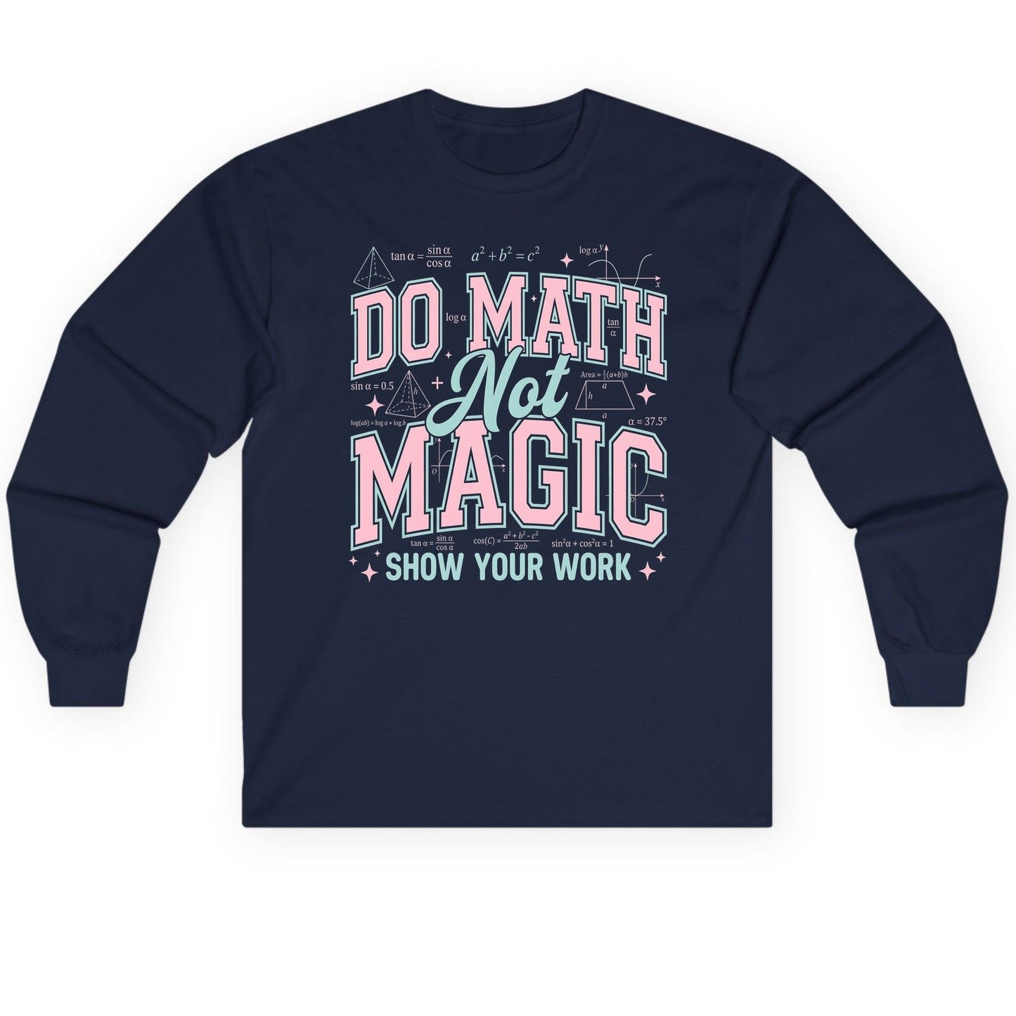 Do Math Not Magic Show Your Work Retro Teachers Long Sleeve Tee - product mockup - Navy