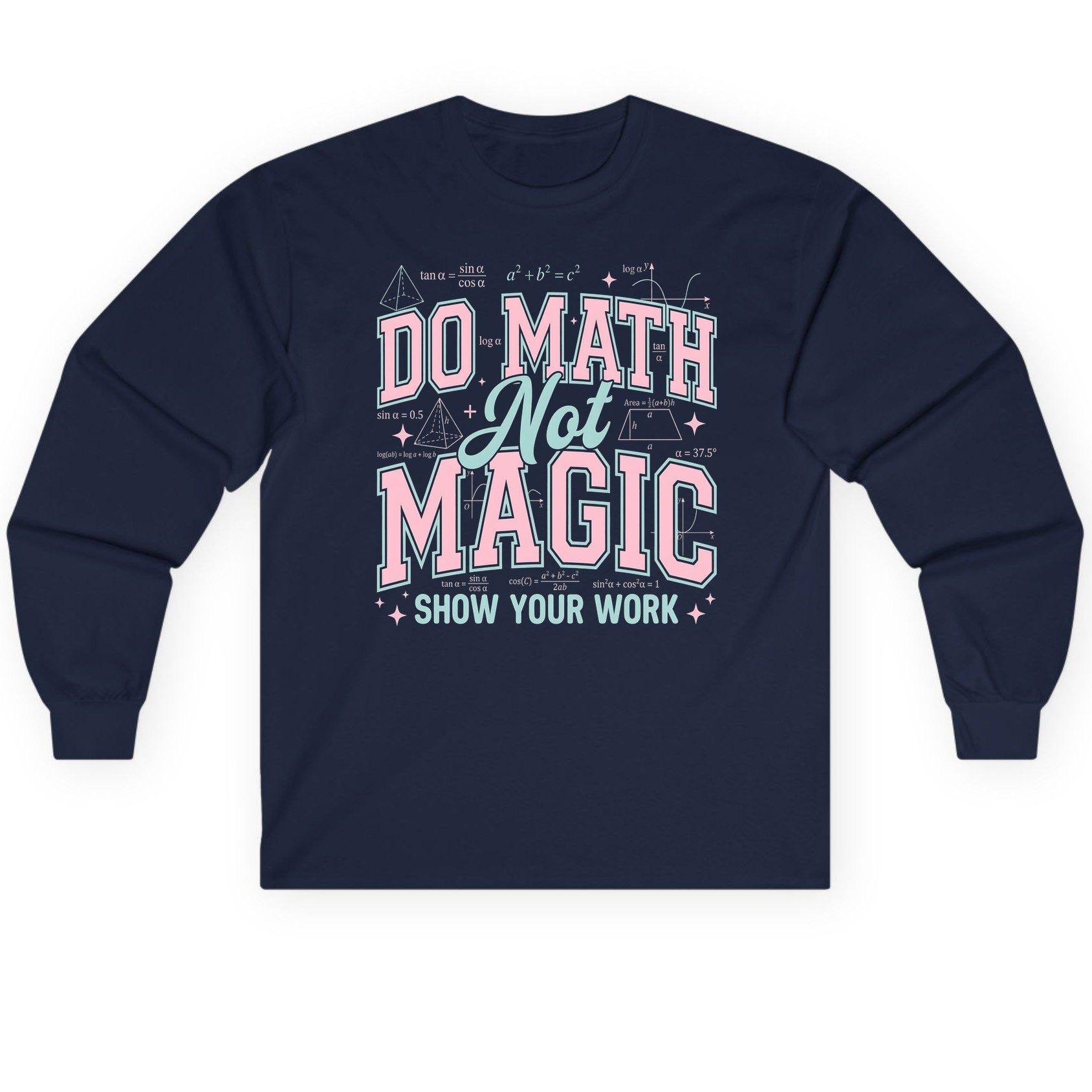 Do Math Not Magic Show Your Work Retro Teachers Long Sleeve Tee - product mockup - Navy