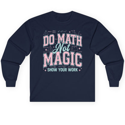 Do Math Not Magic Show Your Work Retro Teachers Long Sleeve Tee - product mockup - Navy