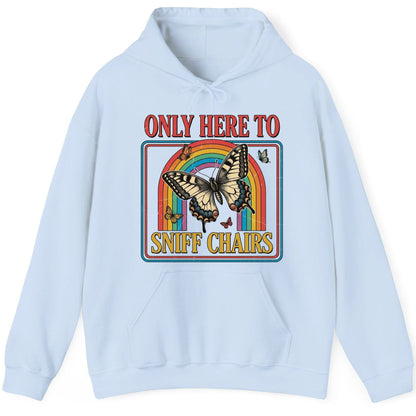 ONLY HERE TO SNIFF CHAIRS Funny Sarcastic Humor Hoodie - product mockup - Light Blue