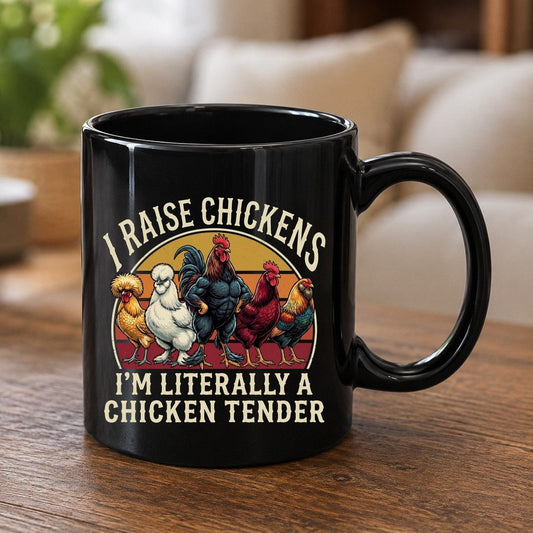I Raise Chickens I'm Literally a Chicken Tender chickens Black Mug Black product mockup