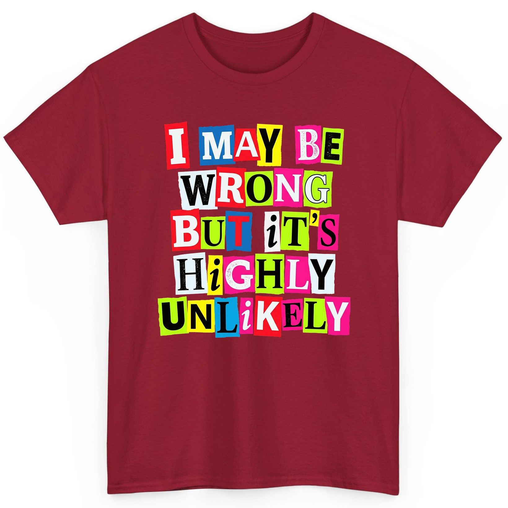I MAY BE WRONG BUT It's HIGHLY Unlikely Funny Sarcastic Humor T-Shirt - product mockup - Cardinal Red