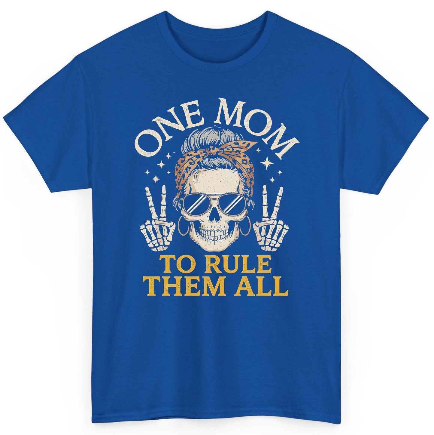 ONE MOM TO RULE THEM ALL Funny Sassy Skull T-Shirt - product mockup - Royal