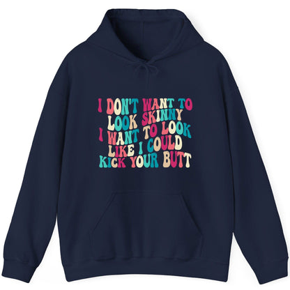 I Don't Want to Look Skinny I Want to Look Like I Could Kick Your Butt fitness motivation Hoodie Navy product mockup