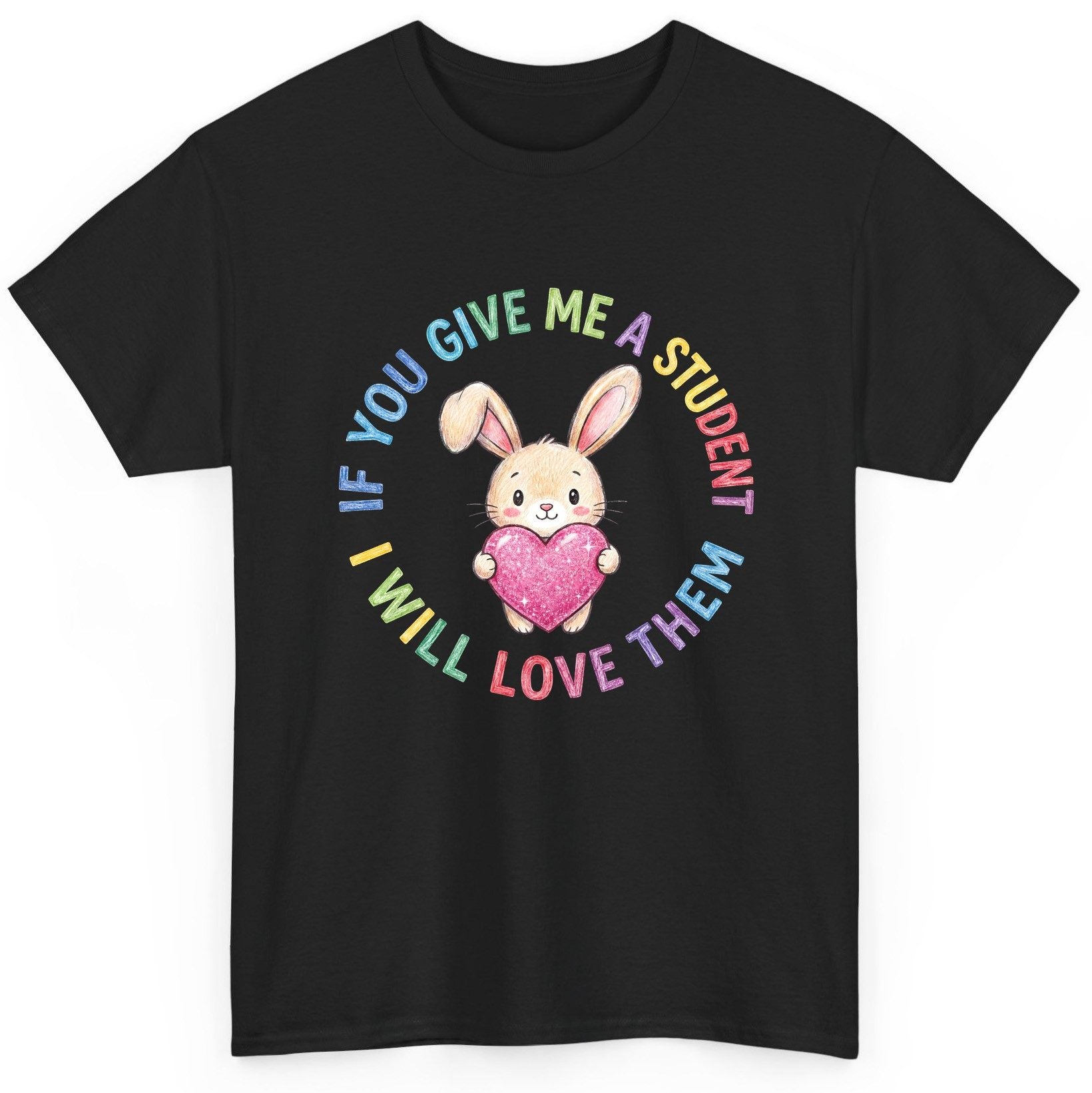 If You Give Me a Student I Will Love Them teacher T-Shirt Black product mockup