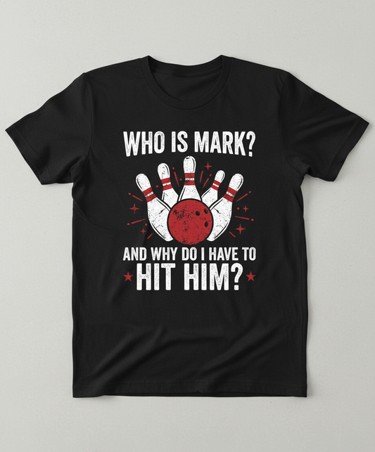 Funny Bowling Pun Who Is Mark? Design T-Shirt - Black