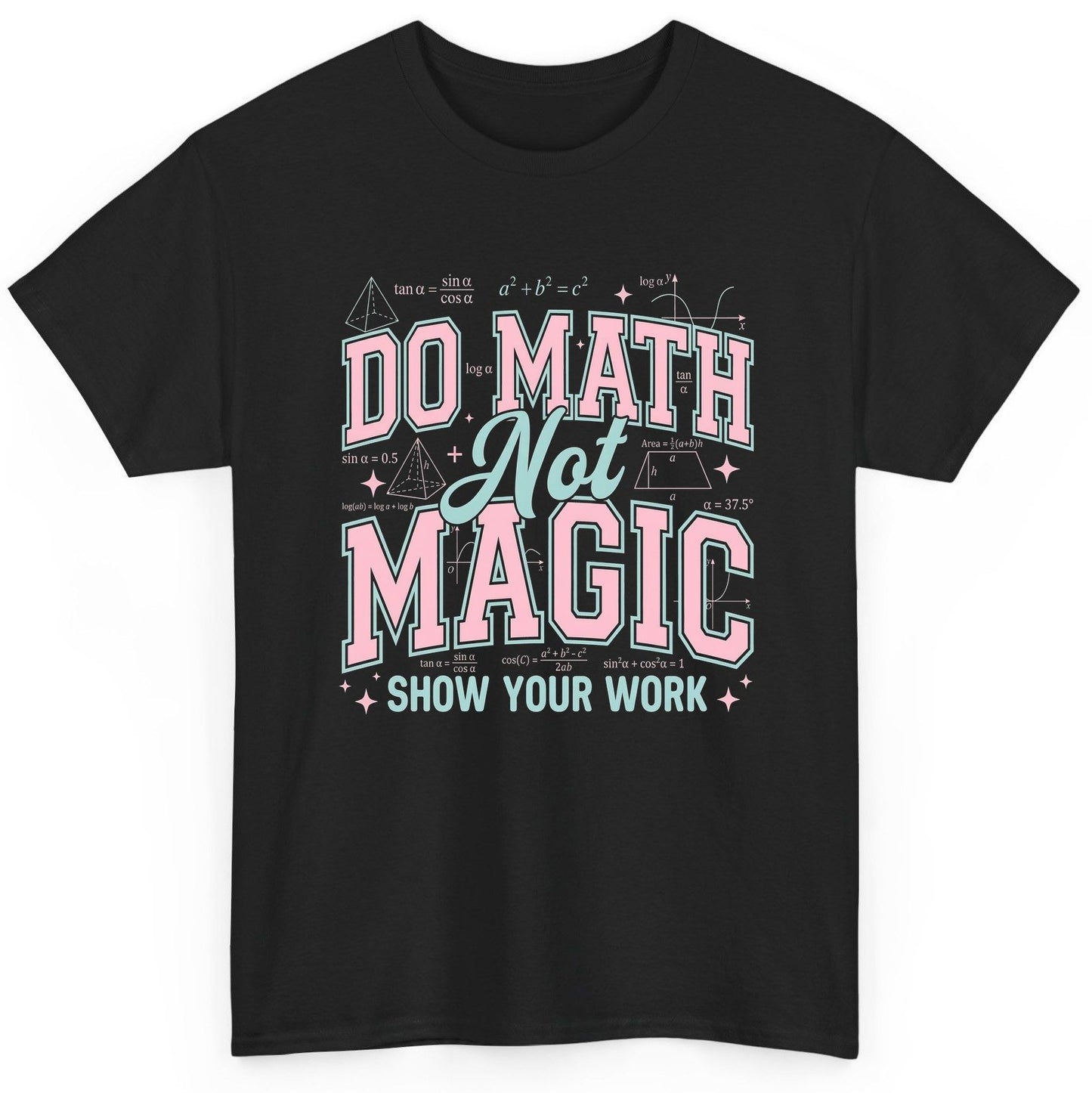 Do Math Not Magic Show Your Work Retro Teachers T-Shirt - product mockup - Black