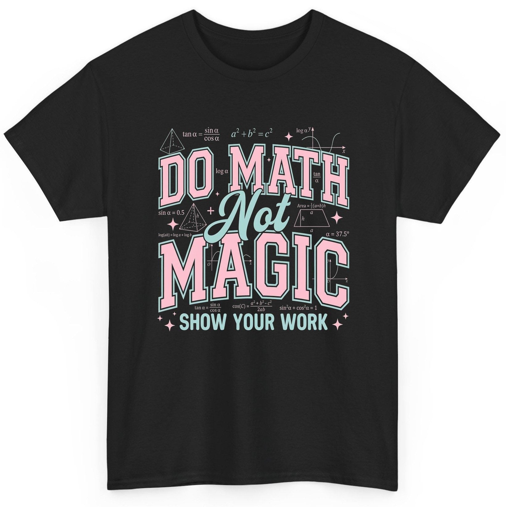 Do Math Not Magic Show Your Work Retro Teachers T-Shirt - product mockup - Black