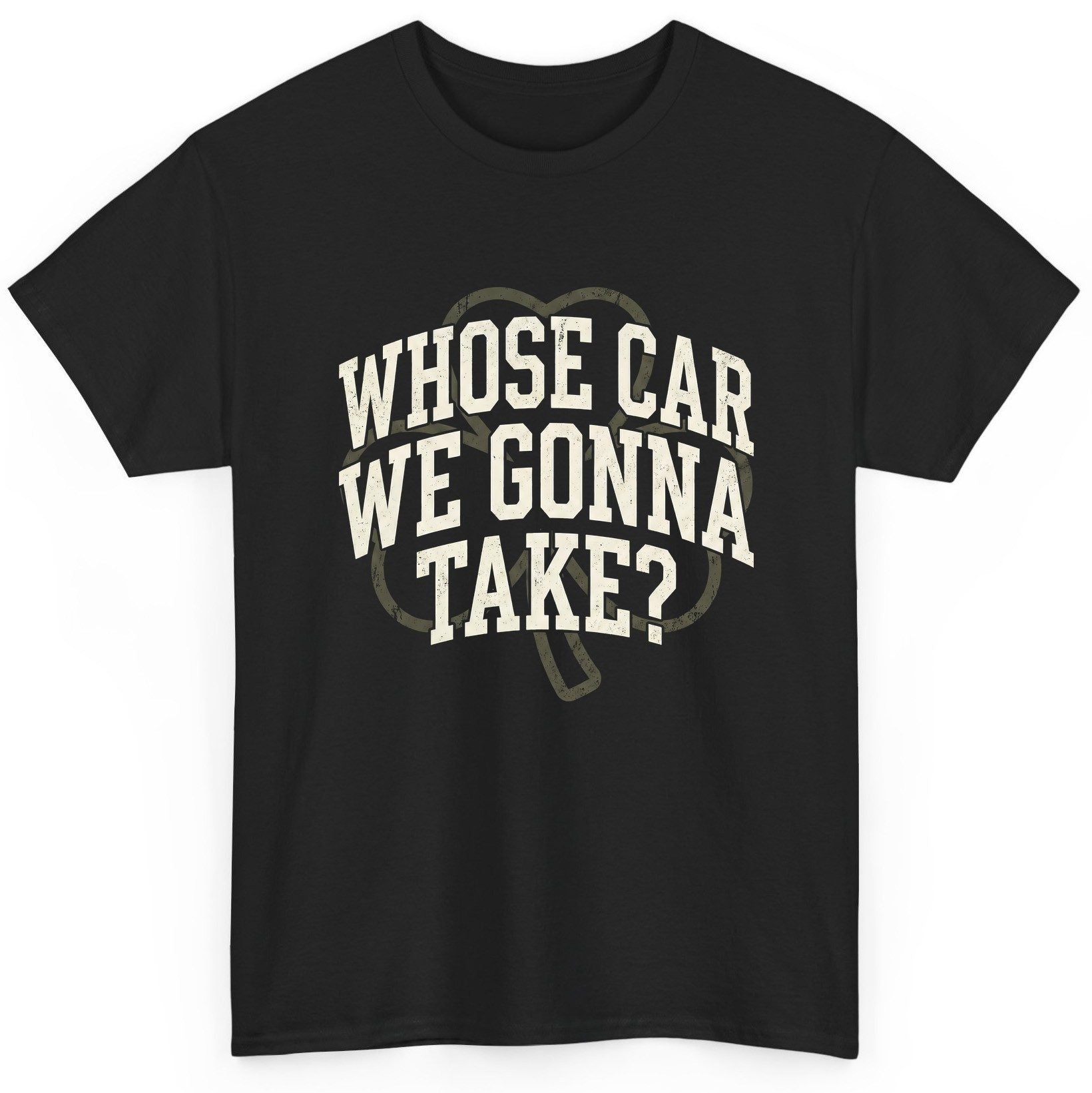Whose Car We Gonna Take? St. Patrick's Day T-Shirt Black product mockup
